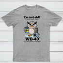 Owl I M Not Old I Just Need Some T-Shirt