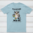 Owl I M Not Old I Just Need Some T-Shirt