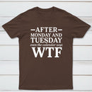 After Monday And Tuesday Even The Calendar Says Wtf Funny Graphic T-Shirt