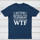 After Monday And Tuesday Even The Calendar Says Wtf Funny Graphic T-Shirt