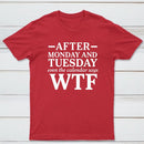 After Monday And Tuesday Even The Calendar Says Wtf Funny Graphic T-Shirt