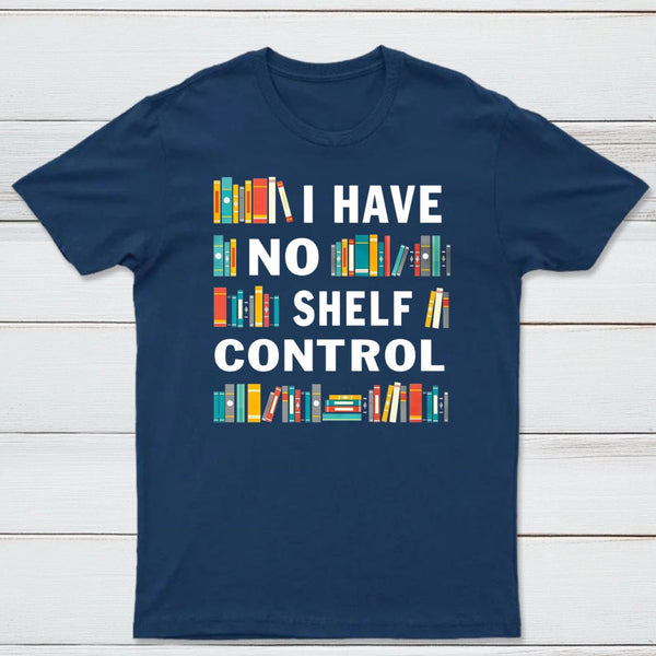 I Have No Shelf Control T-Shirt