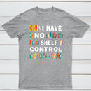 I Have No Shelf Control T-Shirt