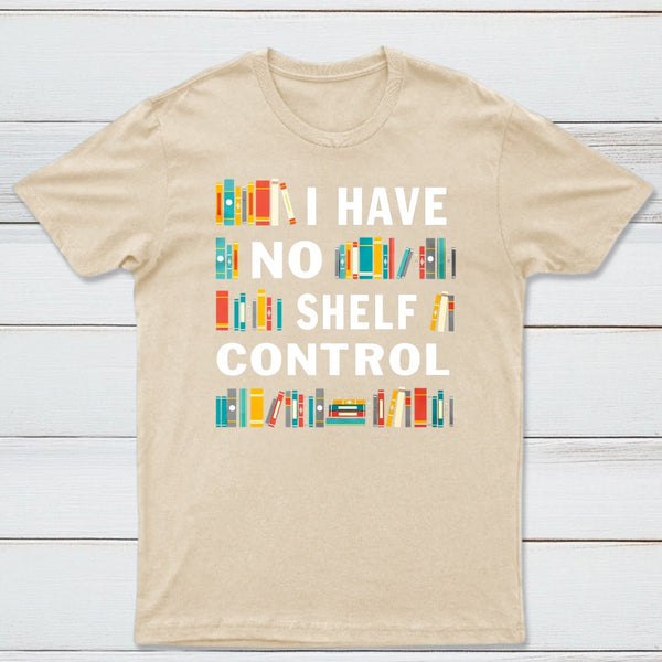 I Have No Shelf Control T-Shirt