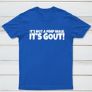 It's Not A Pimp Walk It's Gout T-Shirt