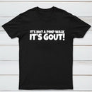 It's Not A Pimp Walk It's Gout T-Shirt