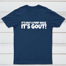 It's Not A Pimp Walk It's Gout T-Shirt