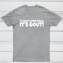 It's Not A Pimp Walk It's Gout T-Shirt