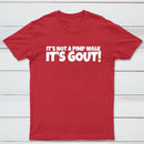 It's Not A Pimp Walk It's Gout T-Shirt