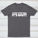 It's Not A Pimp Walk It's Gout T-Shirt