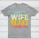 My Wife Beats Me Shirt Funny Couple T-shirt