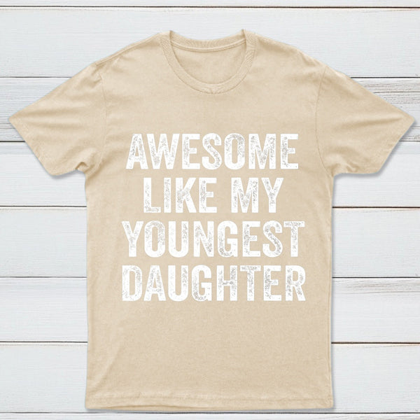 Awesome Like My Youngest Daughter Gift T-Shirt