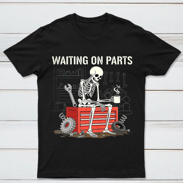 Waiting On Parts Funny Skeleton Auto Mechanic Technician T-Shirt