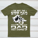 I'm The Dad That Stepped Up T-Shirt