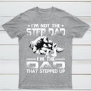 I'm The Dad That Stepped Up T-Shirt