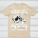 I'm The Dad That Stepped Up T-Shirt
