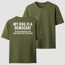 My Dogs Is A Democr Funny T-Shirt