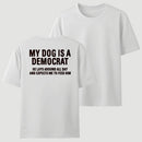 My Dogs Is A Democr Funny T-Shirt