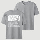 Prison is Perfect For Liberals T-shirt, Funny T-shirt