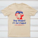 Stay Strapped or Get Clapped Funny 4th of July T-Shirt