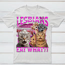 Lesbians Eat What Funny Cat T-Shirt