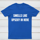 Smells Like Up Sexy In Here T-Shirt