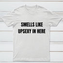 Smells Like Up Sexy In Here T-Shirt