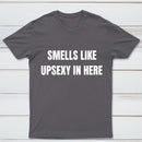 Smells Like Up Sexy In Here T-Shirt