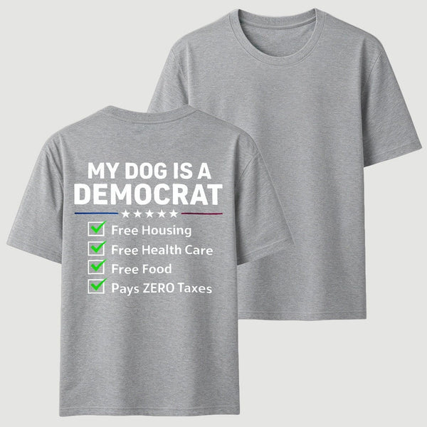 My Dog Is A Democrat Funny T-shirt