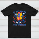 Hot Dog I'm Just Here for The Wieners 4Th of July T-Shirt