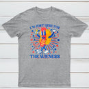 Hot Dog I'm Just Here for The Wieners 4Th of July T-Shirt