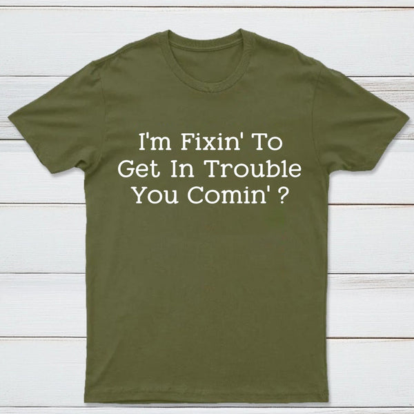 I Want to Cause Some Trouble Do You Too Printed T-Shirt