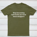 Stop Becoming Lash Techs T-Shirt