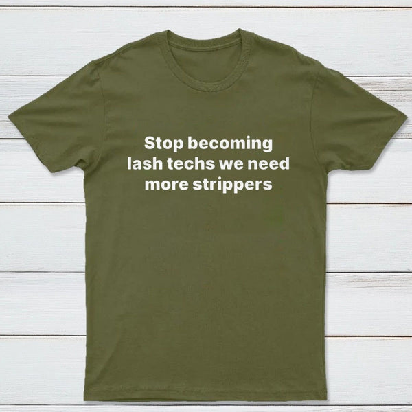 Stop Becoming Lash Techs T-Shirt