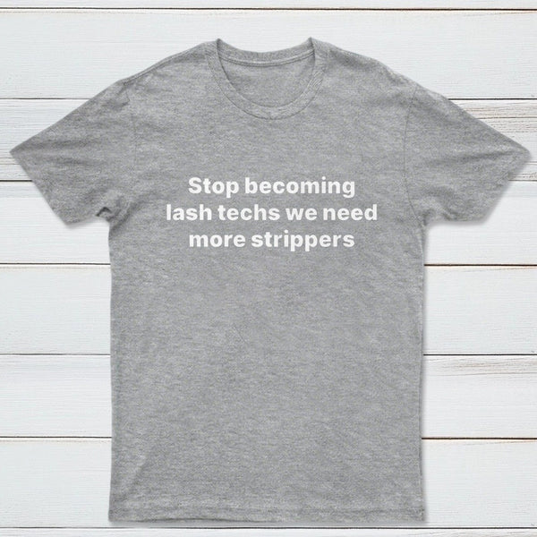 Stop Becoming Lash Techs T-Shirt