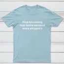 Stop Becoming Lash Techs T-Shirt