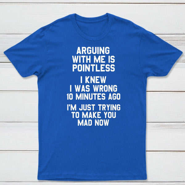 Arguing With Me Is Pointless Graphic T-shirt
