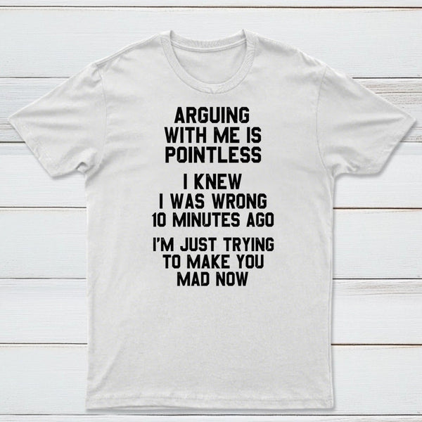 Arguing With Me Is Pointless Graphic T-shirt