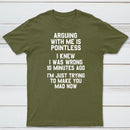 Arguing With Me Is Pointless Graphic T-shirt