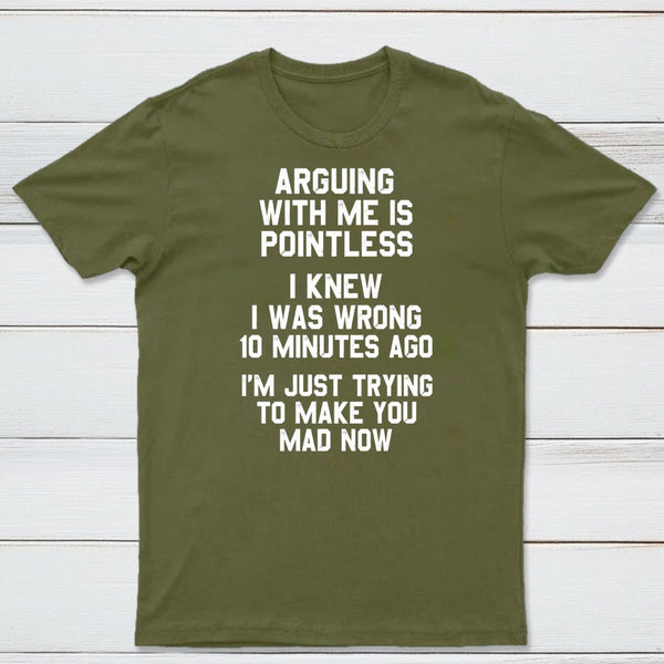 Arguing With Me Is Pointless Graphic T-shirt