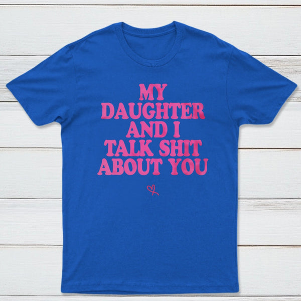 My Daughter And I Joke About You Funny T-Shirt