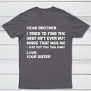 Retro Funny For Brother Dear Brother I To Find Ever Sibling T-Shirt
