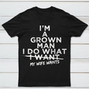 I Do What My Wife Wants Husband Gift T-Shirt