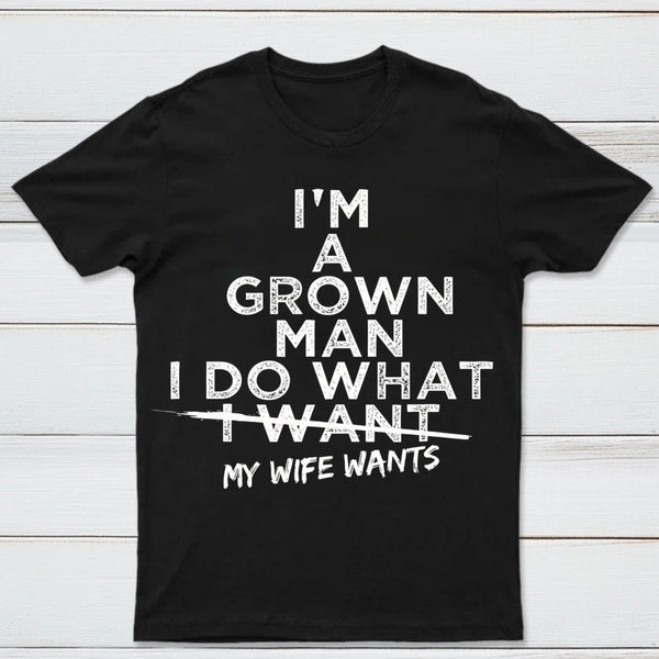 I Do What My Wife Wants Husband Gift T-Shirt