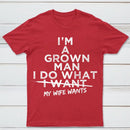 I Do What My Wife Wants Husband Gift T-Shirt