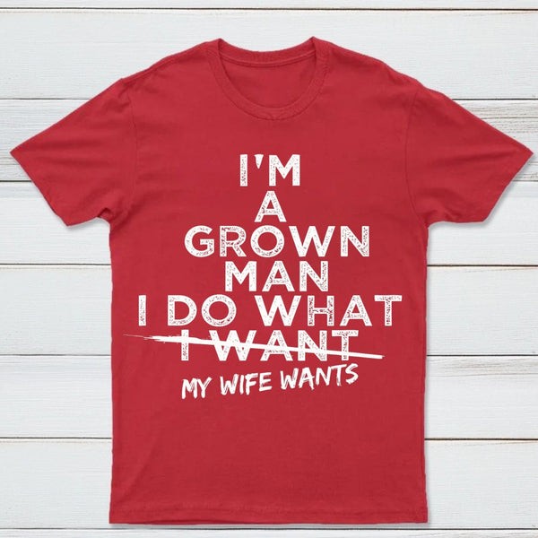 I Do What My Wife Wants Husband Gift T-Shirt