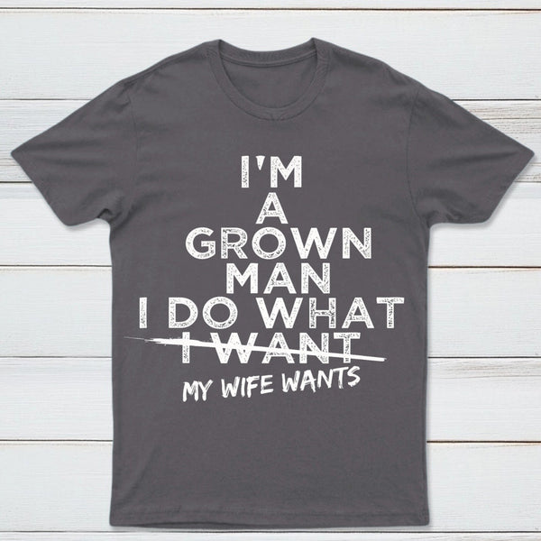 I Do What My Wife Wants Husband Gift T-Shirt