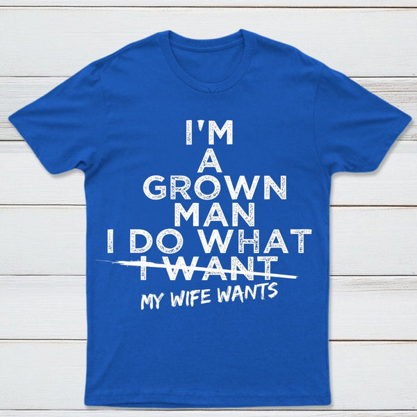 I Do What My Wife Wants Husband Gift T-Shirt