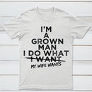 I Do What My Wife Wants Husband Gift T-Shirt