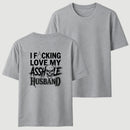 I Love My Asshole Husband T-shirt